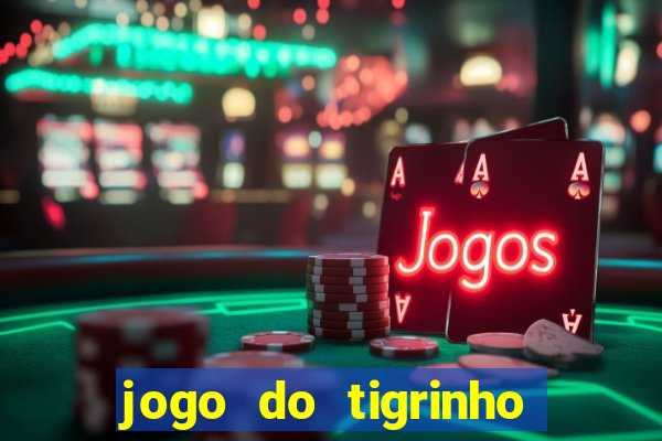 jogo do tigrinho deposito minimo 5 reais